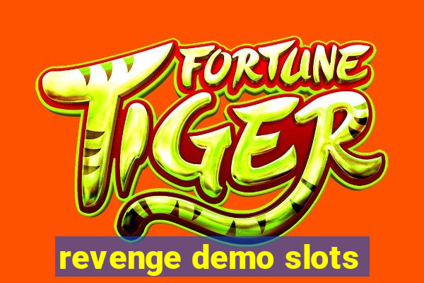 revenge demo slots